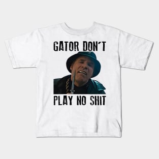 Gator Don't Play No Shit Classic Kids T-Shirt